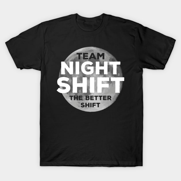 Team night shift, the better shift T-Shirt by JacobsProject